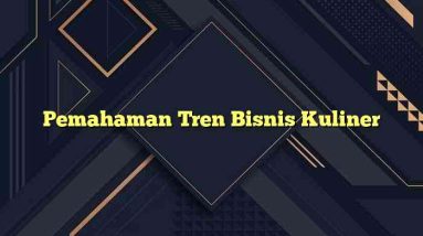 Pemahaman Tren Bisnis Kuliner